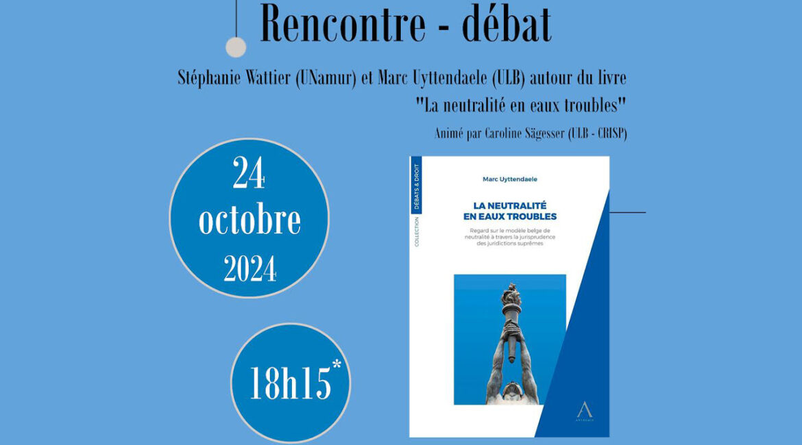 Rencontre-débat : La Neutralité en eaux troubles. Marc Uyttendaele (ULB) et Stéphanie Wattier (UNamur).